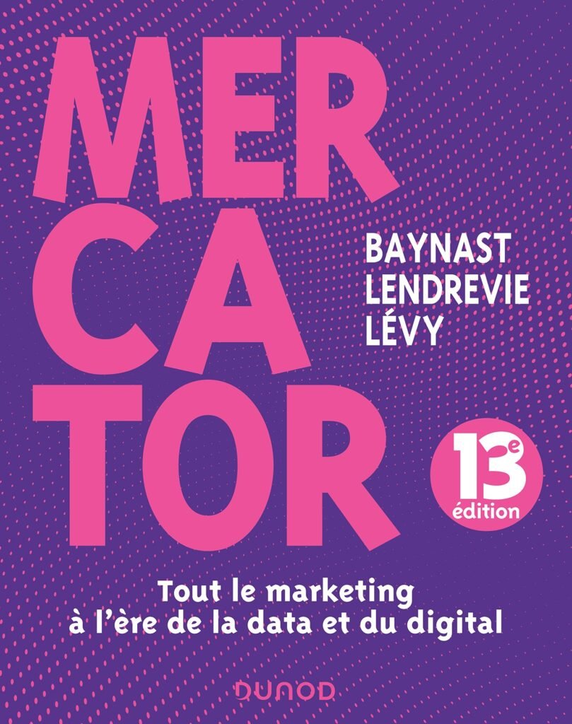 Mercator livre de marketing digital Arnaud de Baynast, Jacques Lendrevie et Julien Lévy